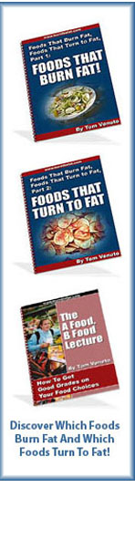 Learn More About Fat Burning Foods in Tom's BURN THE FAT program - CLICK HERE