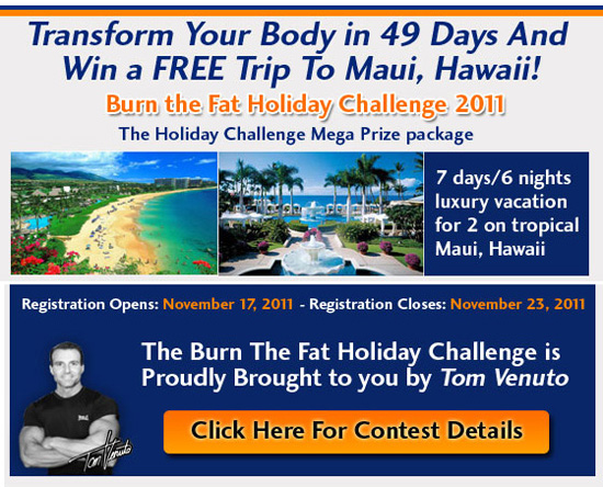 Click here to learn more about the Burn the Fat Challenge 2011